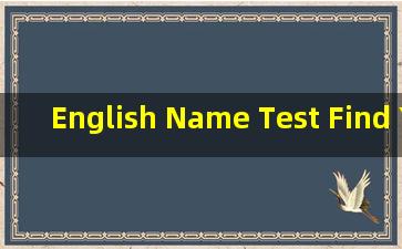 English Name Test Find Yo* Perfect Name!